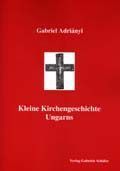 Gabriel Adriányi, Kleine Kirchengeschichte Ungarns